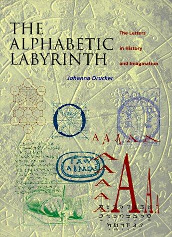 Johanna Drucker: The alphabetic labyrinth (1995, Thames and Hudson)