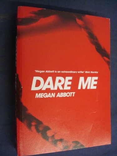 Megan Abbott: Dare Me (2012, Picador USA)