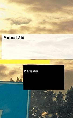 Mutual Aid (Paperback, 2006, BiblioLife, BiblioBazaar)