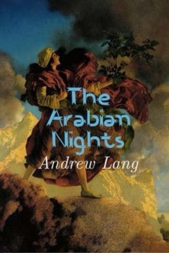 Andrew Lang: The Arabian Nights (Paperback, 2015, Createspace Independent Publishing Platform, CreateSpace Independent Publishing Platform)