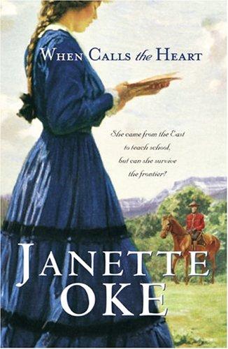 Janette Oke: When calls the heart (2005, Bethany House)