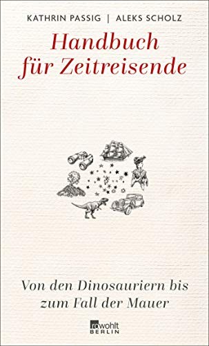 Kathrin Passig, Aleks Scholz: Handbuch für Zeitreisende (Hardcover, German language, 2020, Rowohlt Berlin)