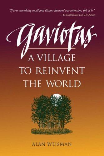 Alan Weisman: Gaviotas : A Village to Reinvent the World (1998)
