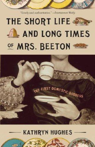 Kathryn Hughes: The short life and long times of Mrs. Beeton (Paperback, 2007, Anchor Books)