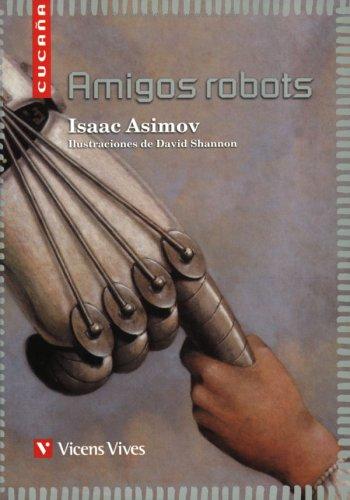 Isaac Asimov: Amigos Robots / Robot Friends (Cucana) (Spanish language, 1999, Vicens Vives)