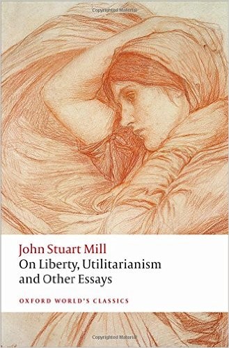 John Stuart Mill: On Liberty, Utilitarianism and other Essays (Paperback, 2015, Oxford World's Classics (Oxford University Press))
