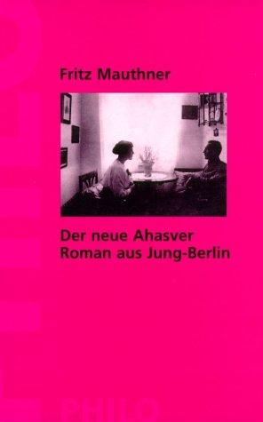 Fritz Mauthner, Ludger Lütkehaus: Der neue Ahasver. Roman aus Jung- Berlin. (Paperback, 2001, Philo Verlagsges.)