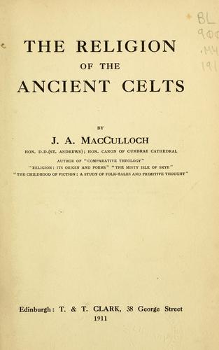 John Arnott MacCulloch: The religion of the ancient Celts (1911, T. & T. Clark)