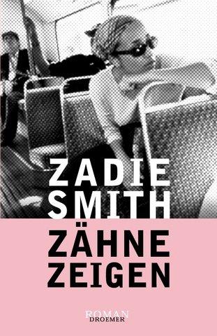 Zadie Smith: Zähne zeigen. (Hardcover, German language, 2001, Droemersche Verlagsanstalt Th. Knaur Nachf., GmbH & Co.)