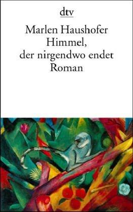 Marlen Haushofer: Himmel, der nirgendwo endet. (Paperback, 1999, Dtv)