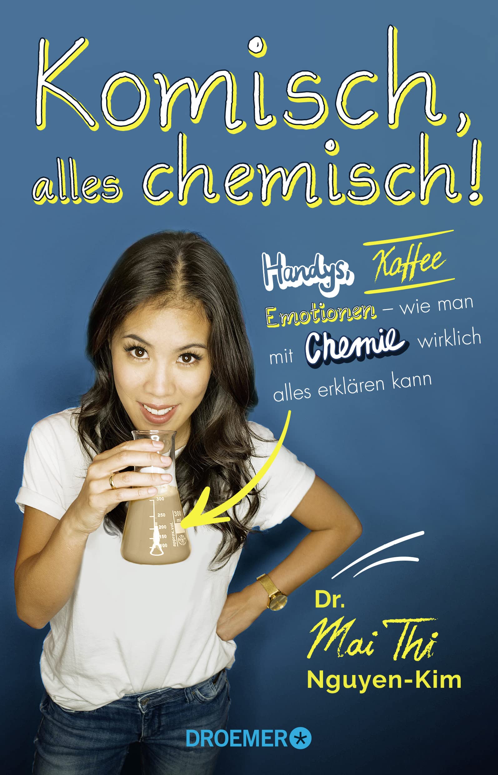 Mai Thi Nguyen-Kim: Komisch, alles chemisch! (2019, Droemer HC)