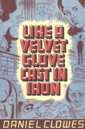 Daniel Clowes: Like a Velvet Glove Cast in Iron (1998, Fantagraphics Books)