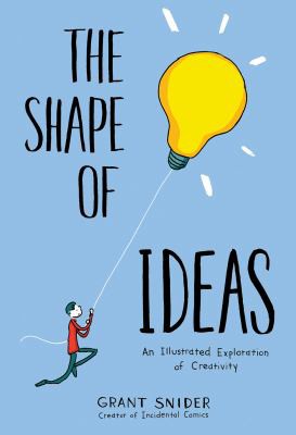 Grant Snider: Shape of Ideas (2017, Abrams, Inc.)