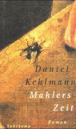 Daniel Kehlmann: Mahlers Zeit (German language, 1999, Suhrkamp)