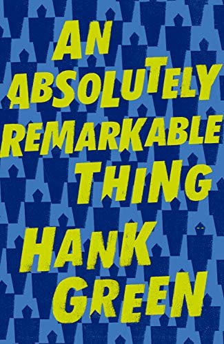 Hank Green: An Absolutely Remarkable Thing (2018, Dutton)