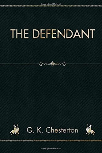 G. K. Chesterton: The Defendant (Paperback, 2018, CreateSpace Independent Publishing Platform)