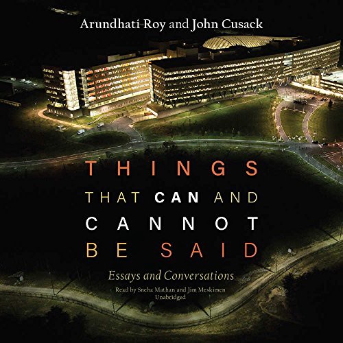 Arundhati Roy, John Cusack: Things That Can and Cannot Be Said (AudiobookFormat, 2017, Blackstone Audio, Inc., Blackstone Audiobooks)