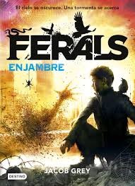 Jacob Grey: Ferals: enjambre (2016, Destino)