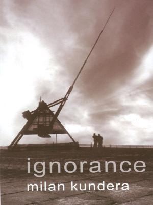 Milan Kundera: Ignorance Milan Kundera (Thorndike Press)