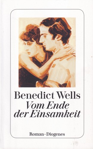 Benedict Wells: Vom Ende der Einsamkeit (German language, 2021, Diogenes)