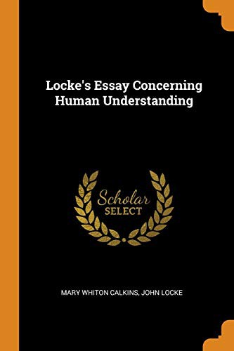 John Locke, Mary Whiton Calkins: Locke's Essay Concerning Human Understanding (Paperback, 2018, Franklin Classics Trade Press)