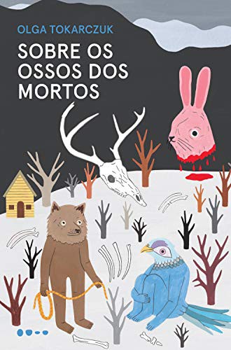 Olga Tokarczuk, Olga Bagińska-Shinzato: Sobre os Ossos dos Mortos (Paperback, Portuguese language, 2019, Todavia)