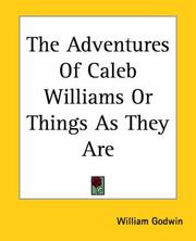 William Godwin: The Adventures Of Caleb Williams, Or, Things (Paperback, 2004, Kessinger Publishing)