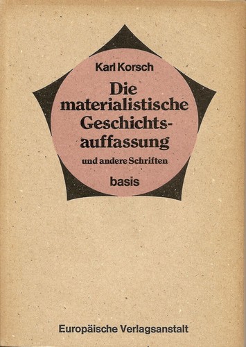 Karl Korsch: Die materialistische Geschichtsauffassung und andere Schriften. (German language, 1971, Europäische Verl. Anst.)
