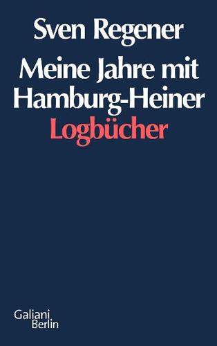 Sven Regener: Meine Jahre mit Hamburg-Heiner (Paperback, German language, 2011, Galiani Berlin)