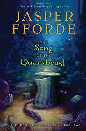 Jasper Fforde: Song of the Quarkbeast: The Chronicles of Kazam, Book 2 (2013, HMH Books for Young Readers)