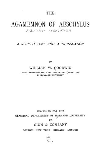 Aeschylus: The Agamemnon of Aeschylus (1906, Published for the Classical Dept. of Harvard University by Ginn)