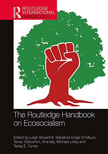Michael Löwy, Ana Isla, Leigh Brownhill, Salvatore Engel-Di Mauro, Terran Giacomini, Terisa Turner: The Routledge Handbook on Ecosocialism (Paperback, 2024, Routledge)