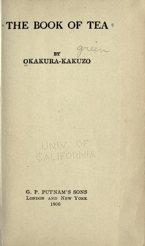 Okakura Kakuzo: The book of tea (1906, Putman's sons)