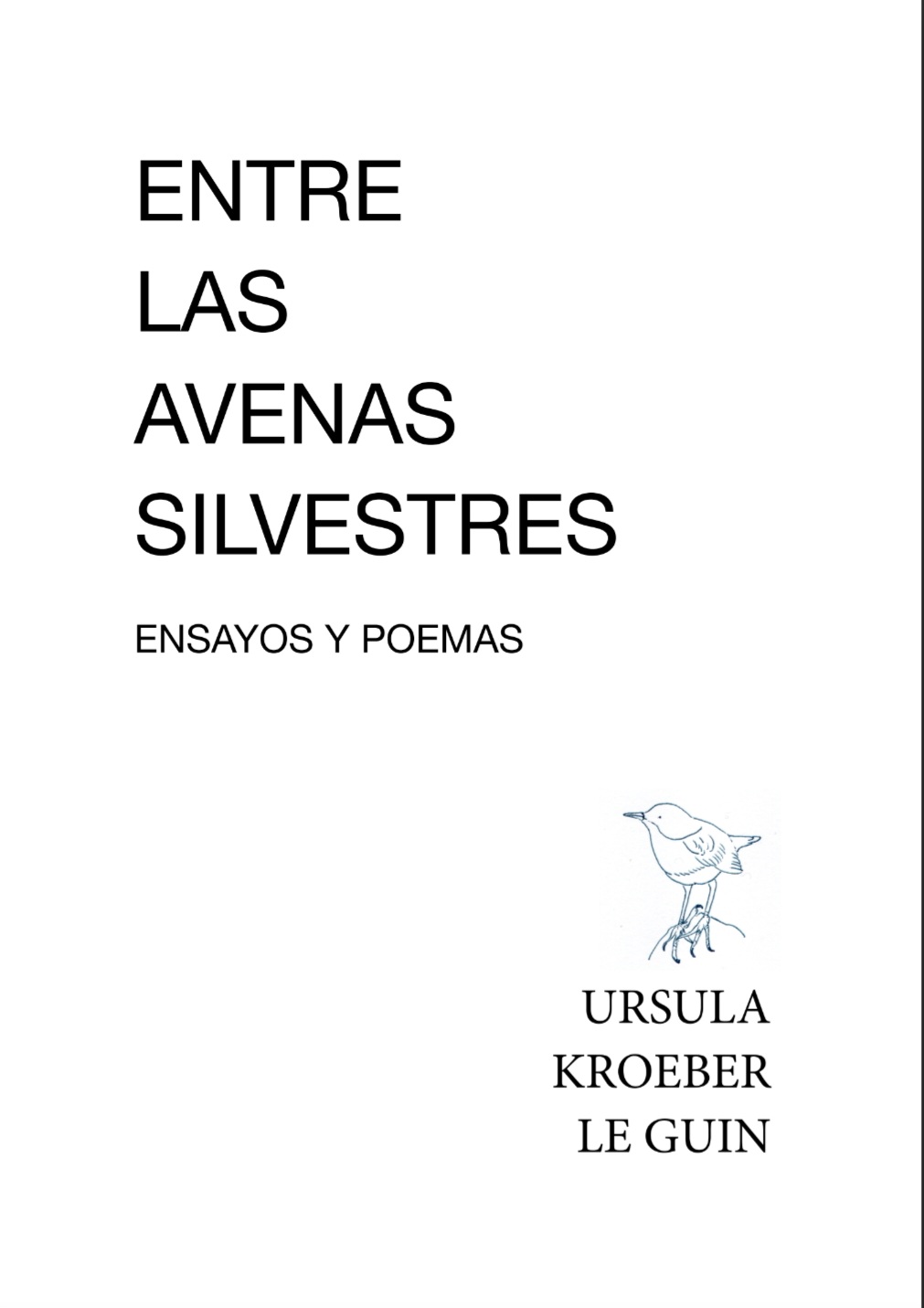 Ursula K. Le Guin, Andrés González (traducción), Ale Butrón L. (diseño, edición, ilustración): Entre las avenas silvestres. Ensayos y poemas. (EBook, Español language, El eterno retorno a casa)