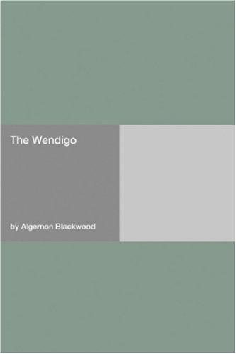 Algernon Blackwood: The Wendigo (2006, Hard Press)