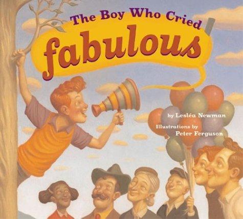 Lesléa Newman: The boy who cried fabulous (2004, Tricycle Press)