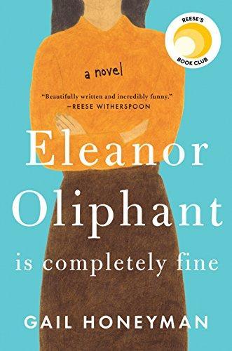 Gail Honeyman: Eleanor Oliphant Is Completely Fine (2017)