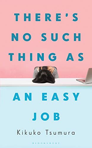 Kikuko Tsumura: There's No Such Thing as an Easy Job (Paperback, 2021, Bloomsbury Publishing)