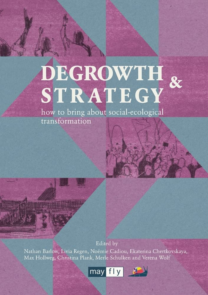 Nathan Barlow, Livia Regen: Degrowth & Strategy (Paperback, 2022, Mayfly Books)