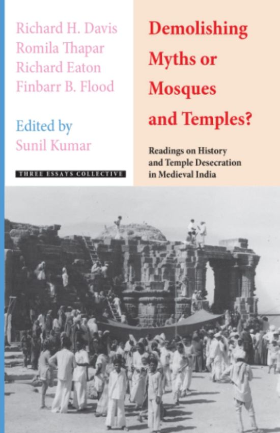 Kumar, Sunil: Demolishing Myths or Mosques and Temples? (2008, Three Essays Collective)