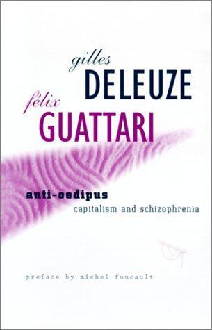 Gilles Deleuze, Félix Guattari: Anti-Oedipus: Capitalism and Schizophrenia (1983)