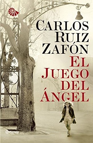 Carlos Ruiz Zafón: El juego del ángel (Spanish language, 2008, Editorial Planeta, S.A.)