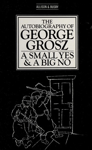 George Grosz: The autobiography of George Grosz (1982, Allison & Busby)