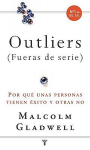 Malcolm Gladwell: Outliers Fueras De Serie Por Qu Unas Personas Tienen Xito Y Otras No (2009, Taurus)