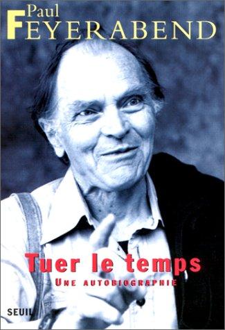 Paul Feyerabend: Tuer le temps (Paperback, 1997, Seuil)