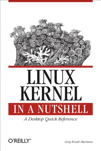Greg Kroah-Hartman: Linux kernel in a nutshell (2007, O'Reilly)
