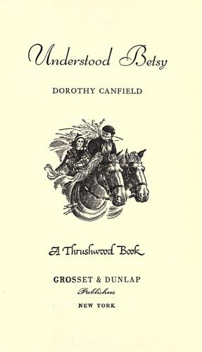 Dorothy Canfield Fisher: Understood Betsy (1917, Grosset & Dunlap)