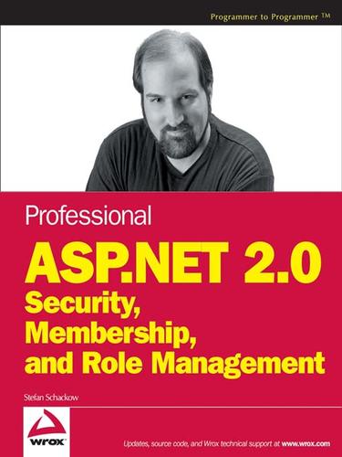 Stefan Schackow: Professional ASP.NET 2.0 Security, Membership, and Role Management (EBook, 2006, John Wiley & Sons, Ltd.)