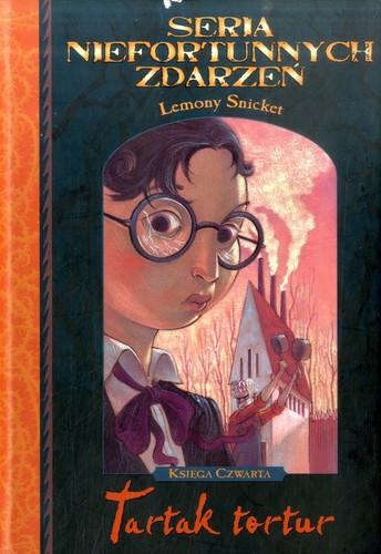 Lemony Snicket, Brett Helquist, Michael Kupperman, Nestor Busquets: Tartak tortur (Hardcover, Polish language, 2002, Egmont)