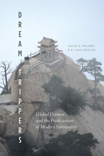 David A. Palmer, Elijah Siegler: Dream Trippers (Hardcover, 2017, University of Chicago Press)